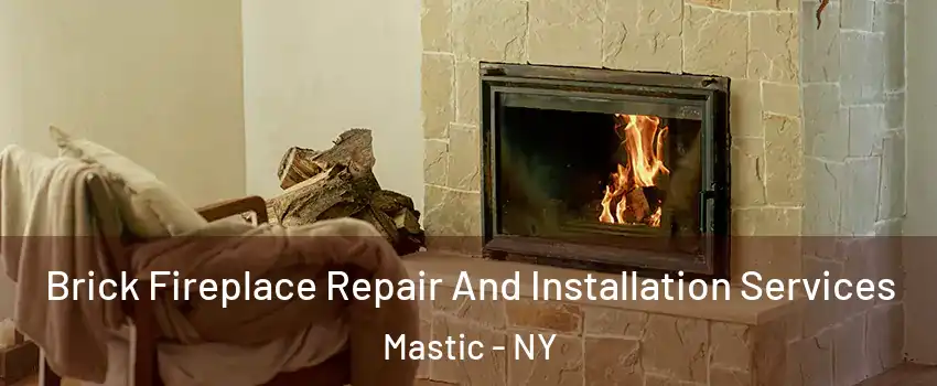  Brick Fireplace Repair And Installation Services Mastic - NY