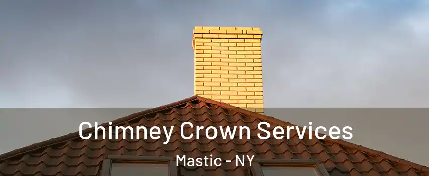  Chimney Crown Services Mastic - NY