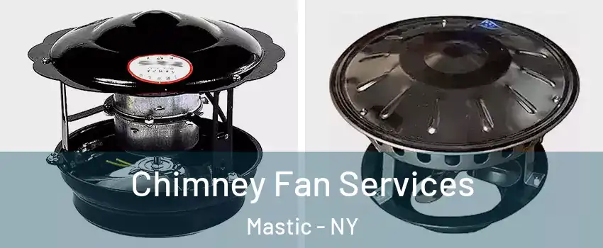  Chimney Fan Services Mastic - NY