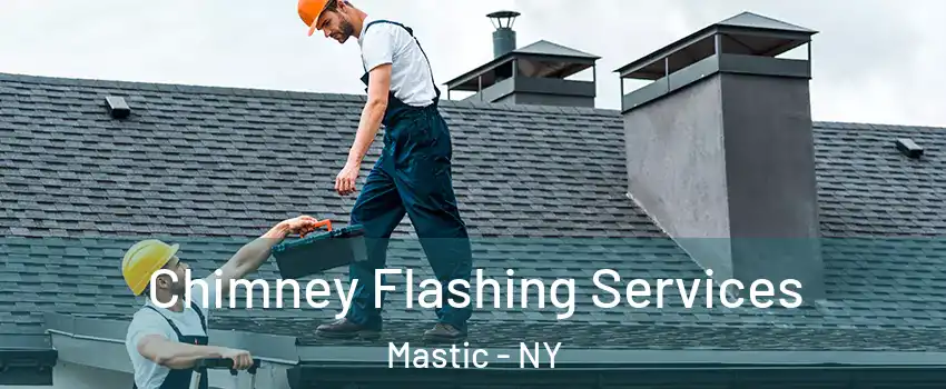  Chimney Flashing Services Mastic - NY