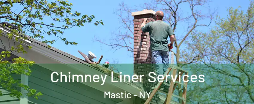  Chimney Liner Services Mastic - NY