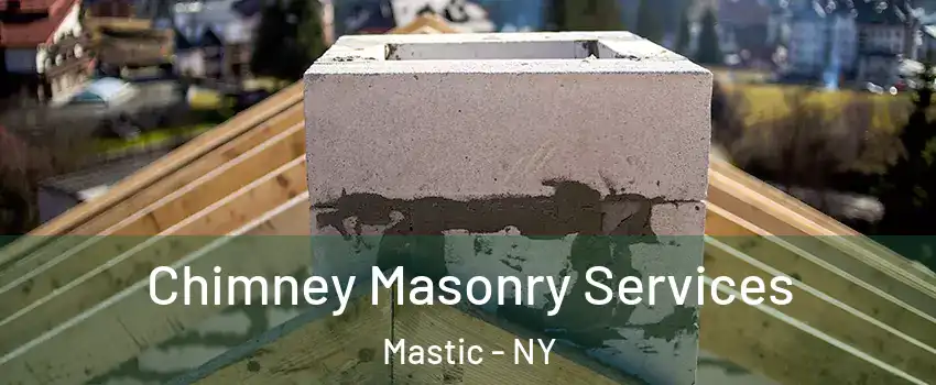  Chimney Masonry Services Mastic - NY