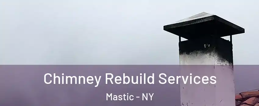  Chimney Rebuild Services Mastic - NY
