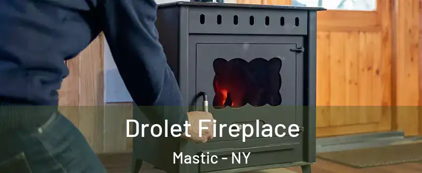  Drolet Fireplace Mastic - NY