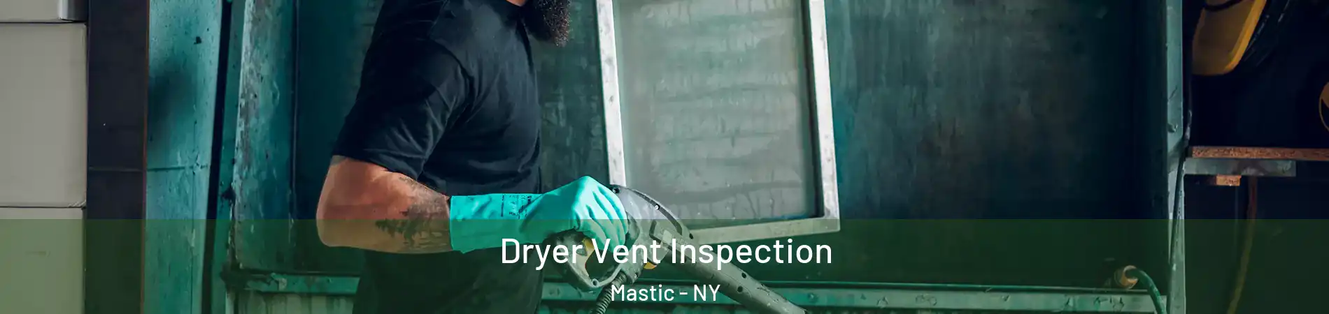  Dryer Vent Inspection Mastic - NY