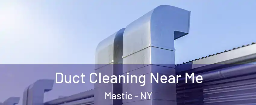  Duct Cleaning Near Me Mastic - NY