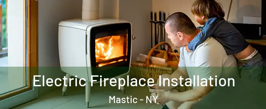  Electric Fireplace Installation Mastic - NY