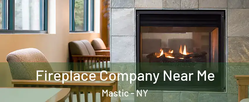  Fireplace Company Near Me Mastic - NY