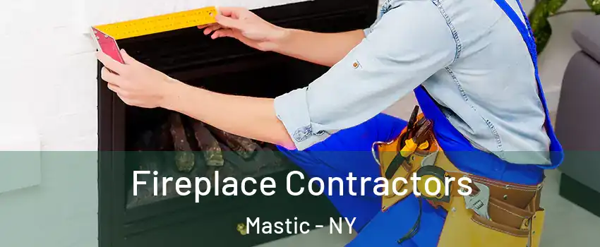  Fireplace Contractors Mastic - NY