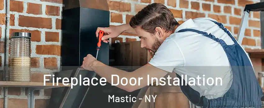  Fireplace Door Installation Mastic - NY