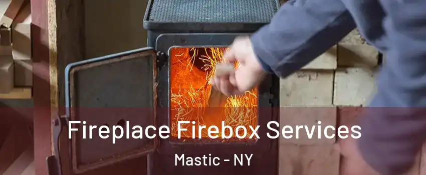  Fireplace Firebox Services Mastic - NY