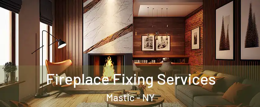  Fireplace Fixing Services Mastic - NY