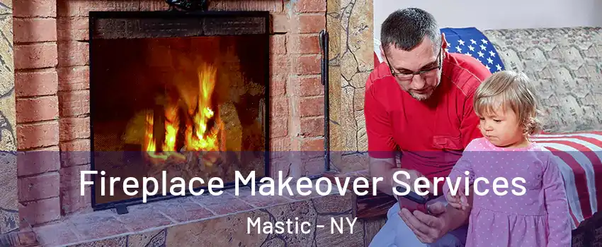  Fireplace Makeover Services Mastic - NY