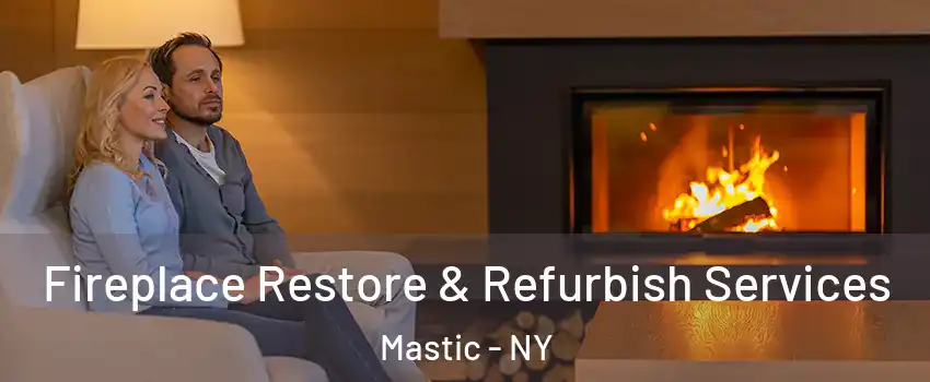  Fireplace Restore & Refurbish Services Mastic - NY