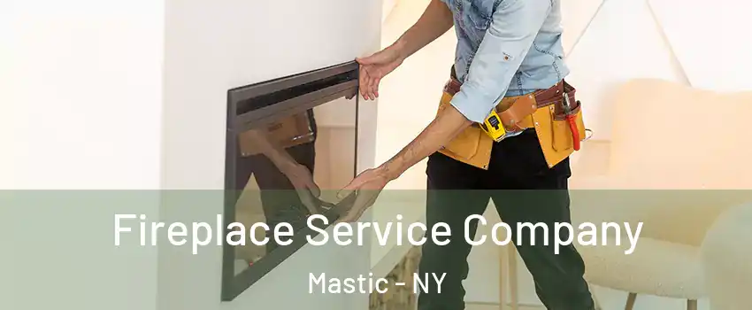  Fireplace Service Company Mastic - NY