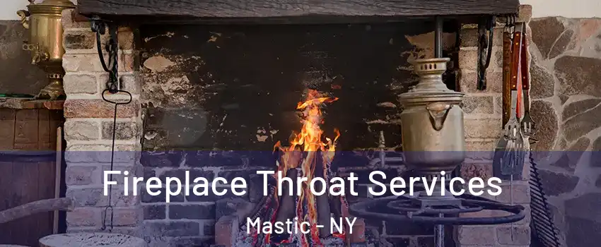  Fireplace Throat Services Mastic - NY