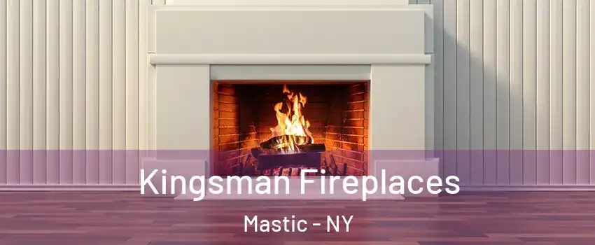  Kingsman Fireplaces Mastic - NY