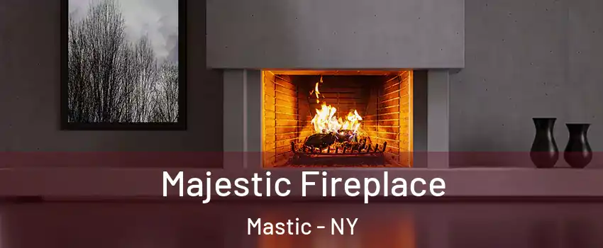  Majestic Fireplace Mastic - NY