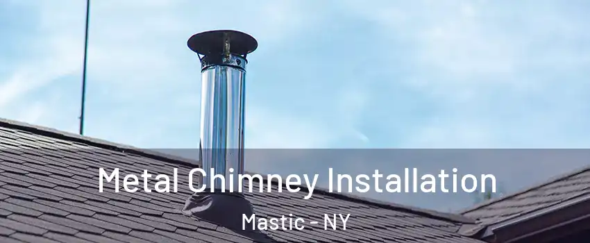  Metal Chimney Installation Mastic - NY