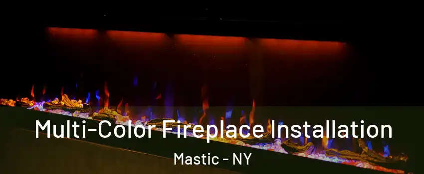  Multi-Color Fireplace Installation Mastic - NY