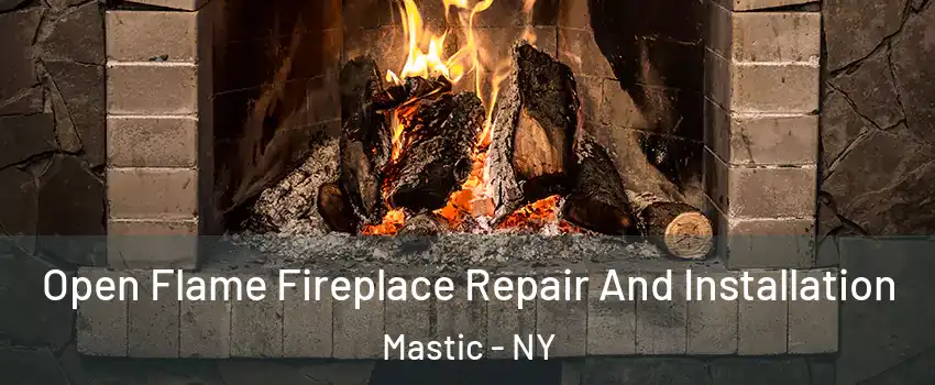  Open Flame Fireplace Repair And Installation Mastic - NY