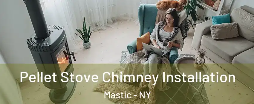  Pellet Stove Chimney Installation Mastic - NY