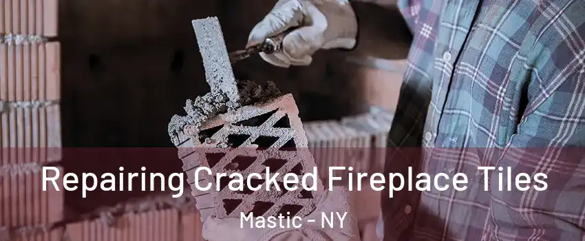  Repairing Cracked Fireplace Tiles Mastic - NY
