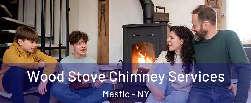  Wood Stove Chimney Services Mastic - NY