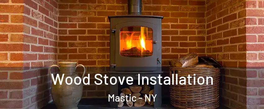  Wood Stove Installation Mastic - NY